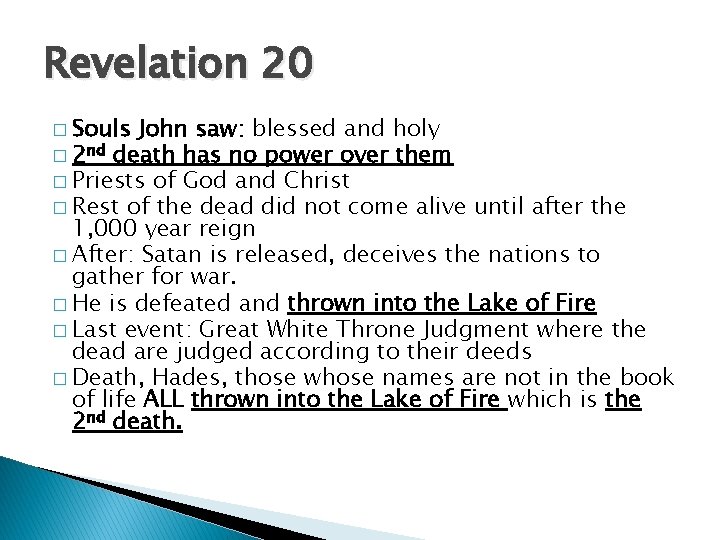 Revelation 20 � Souls John saw: blessed and holy � 2 nd death has