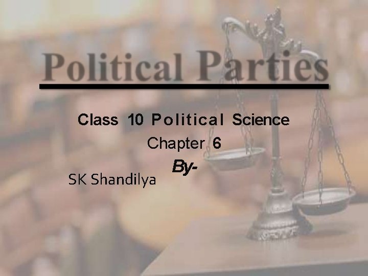 Class 10 Political Science Chapter 6 SK Shandilya By- 