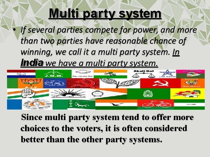 Multi party system • If several parties compete for power, and more than two