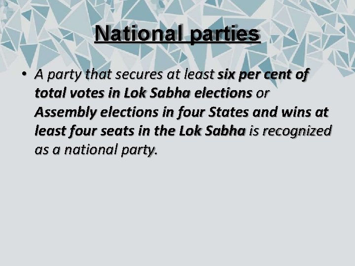 National parties • A party that secures at least six per cent of total