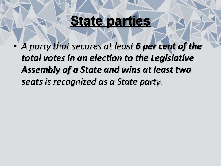 State parties • A party that secures at least 6 per cent of the