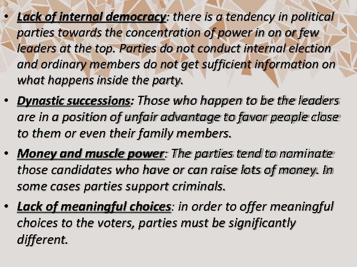  • Lack of internal democracy: there is a tendency in political parties towards