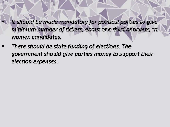  • • It should be made mandatory for political parties to give minimum