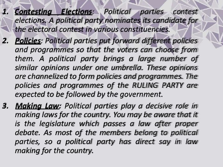 1. Contesting Elections: Political parties contest elections. A political party nominates its candidate for