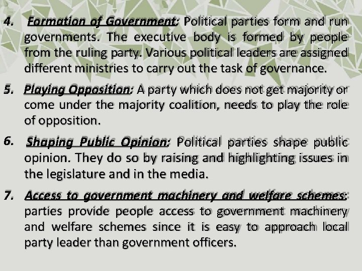 4. Formation of Government: Political parties form and run governments. The executive body is