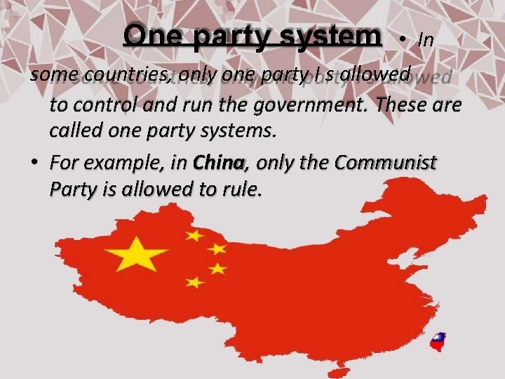 One party system • In some countries, only one party I s allowed to