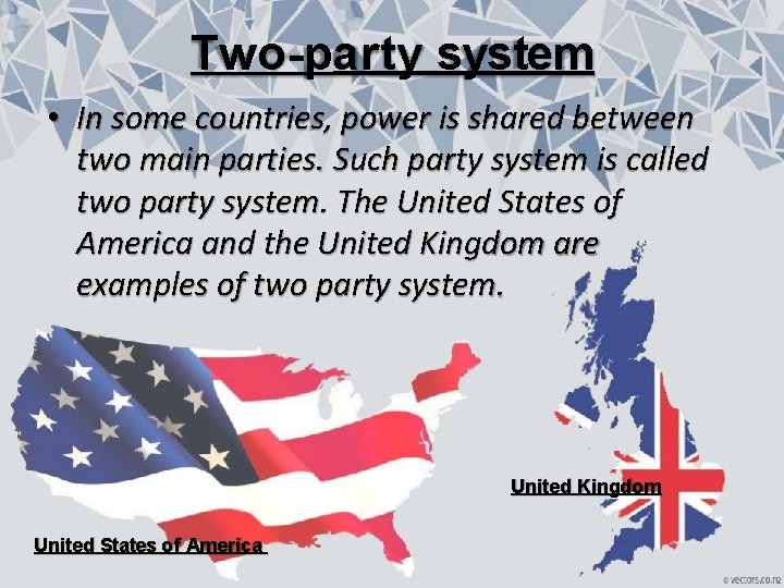 Two-party system • In some countries, power is shared between two main parties. Such