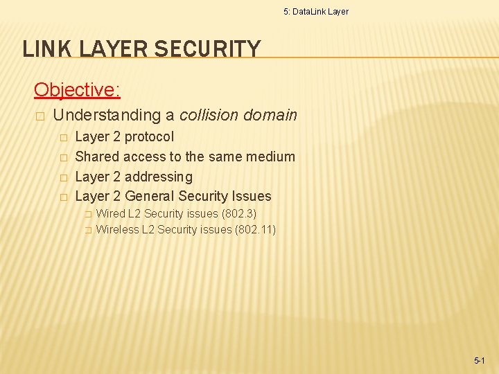 5: Data. Link Layer LINK LAYER SECURITY Objective: � Understanding a collision domain �