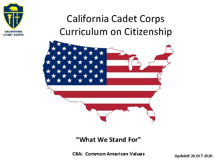 California Cadet Corps Curriculum on Citizenship “What We Stand For” C 8 A: Common