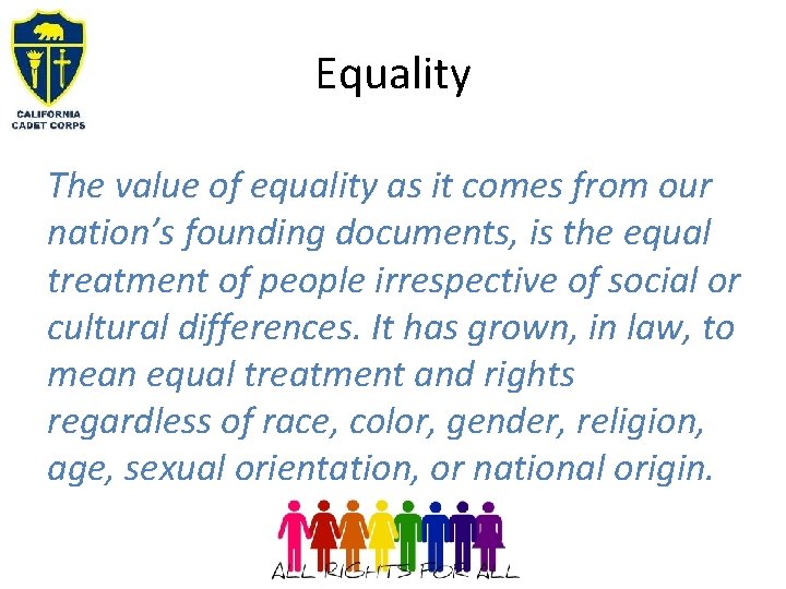 Equality The value of equality as it comes from our nation’s founding documents, is