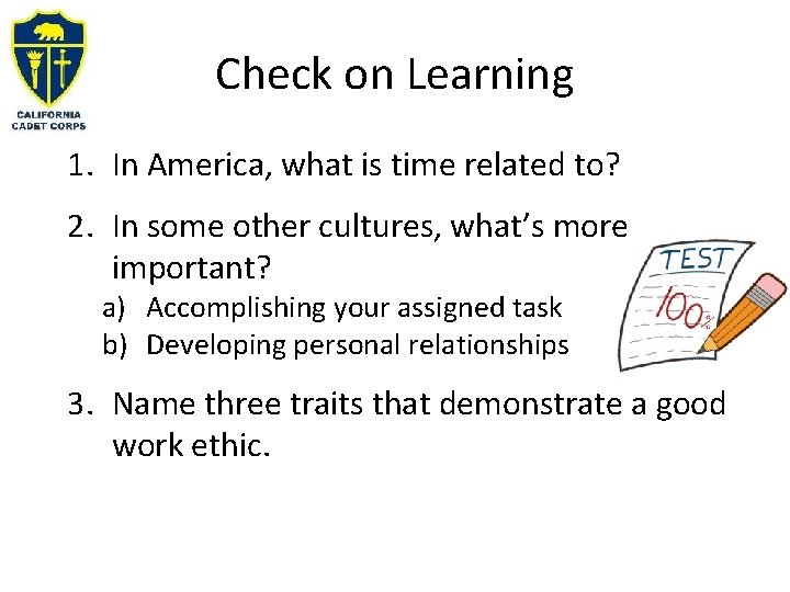 Check on Learning 1. In America, what is time related to? 2. In some