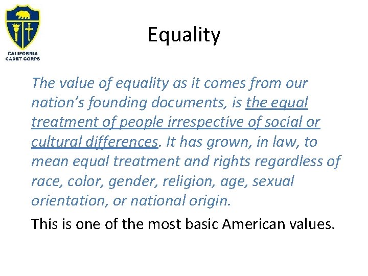 Equality The value of equality as it comes from our nation’s founding documents, is