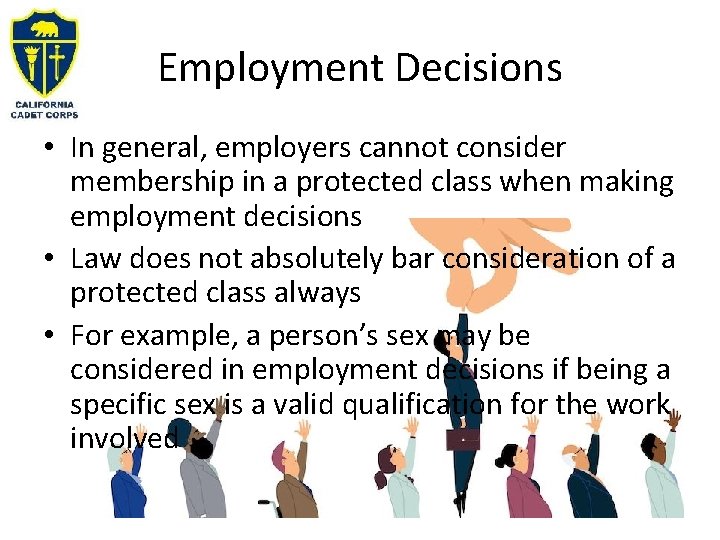 Employment Decisions • In general, employers cannot consider membership in a protected class when