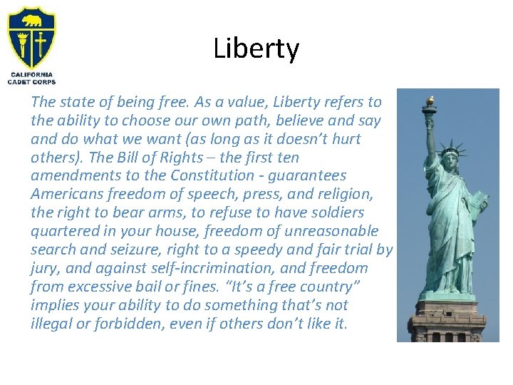 Liberty The state of being free. As a value, Liberty refers to the ability