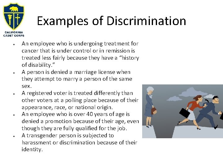 Examples of Discrimination An employee who is undergoing treatment for cancer that is under