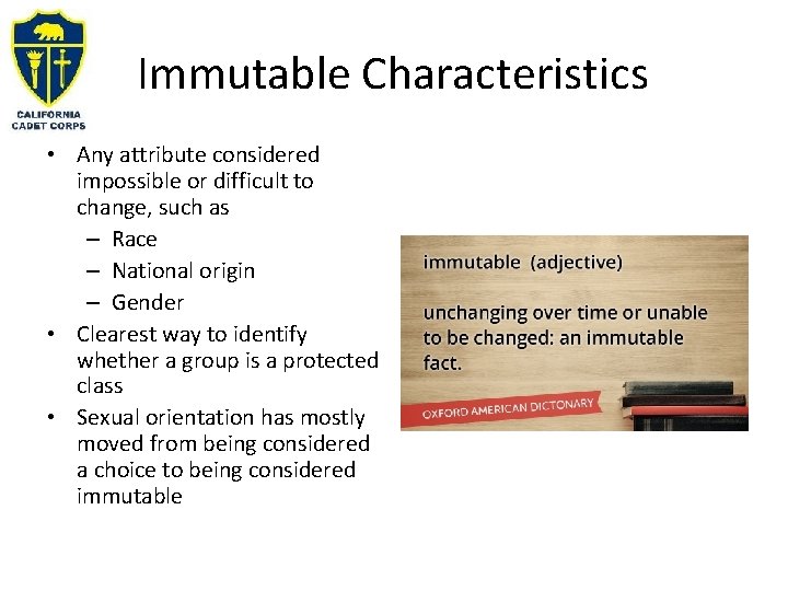 Immutable Characteristics • Any attribute considered impossible or difficult to change, such as –