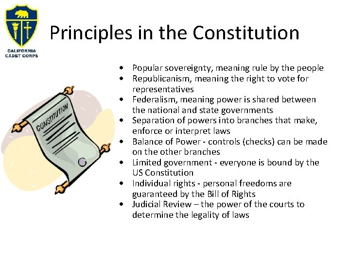 Principles in the Constitution Popular sovereignty, meaning rule by the people Republicanism, meaning the