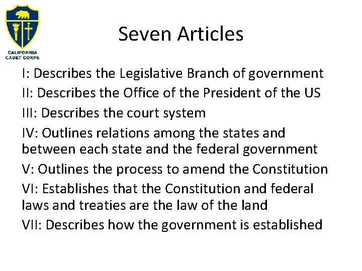Seven Articles I: Describes the Legislative Branch of government II: Describes the Office of