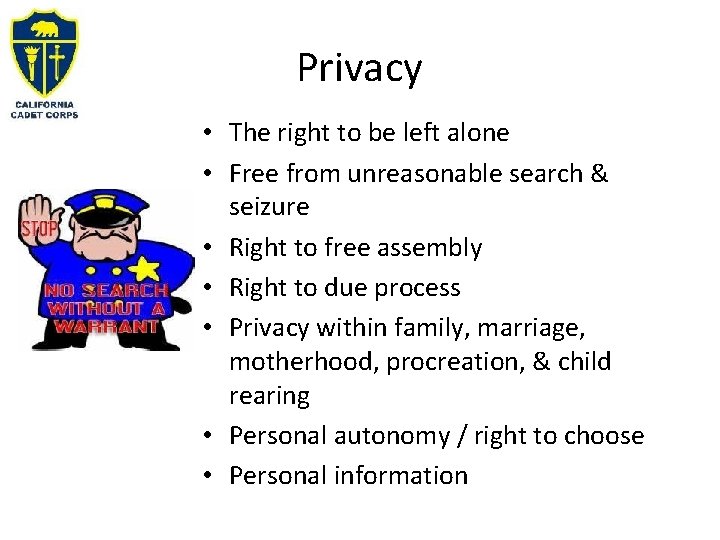 Privacy • The right to be left alone • Free from unreasonable search &