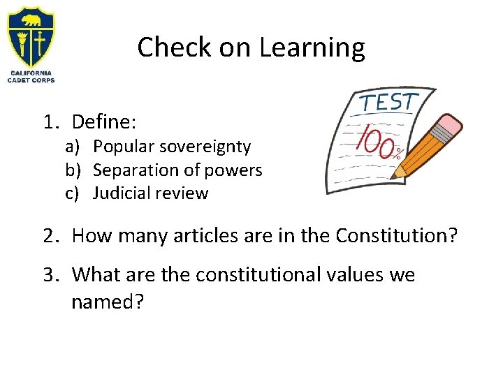 Check on Learning 1. Define: a) Popular sovereignty b) Separation of powers c) Judicial