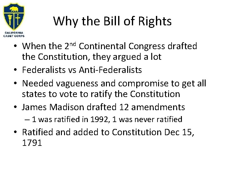 Why the Bill of Rights • When the 2 nd Continental Congress drafted the