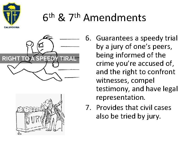 6 th & 7 th Amendments 6. Guarantees a speedy trial by a jury