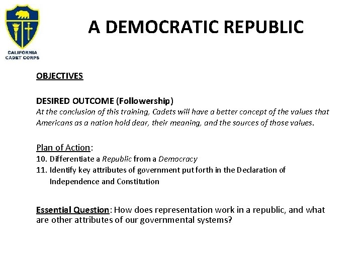 A DEMOCRATIC REPUBLIC OBJECTIVES DESIRED OUTCOME (Followership) At the conclusion of this training, Cadets