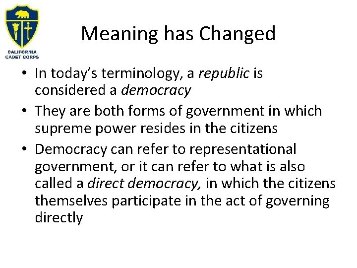 Meaning has Changed • In today’s terminology, a republic is considered a democracy •