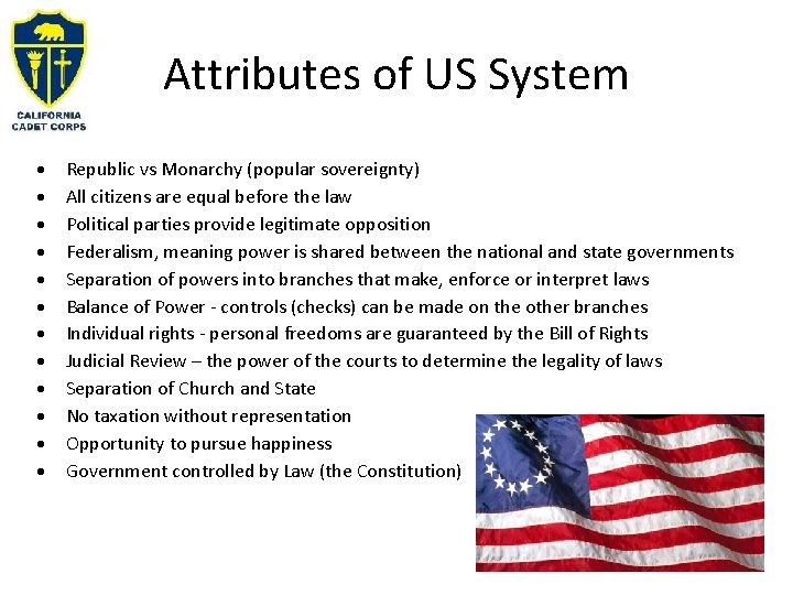 Attributes of US System Republic vs Monarchy (popular sovereignty) All citizens are equal before