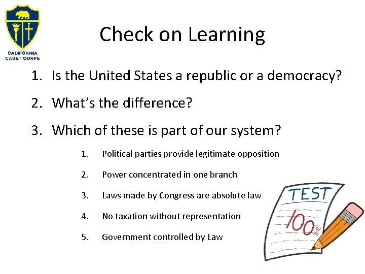 Check on Learning 1. Is the United States a republic or a democracy? 2.