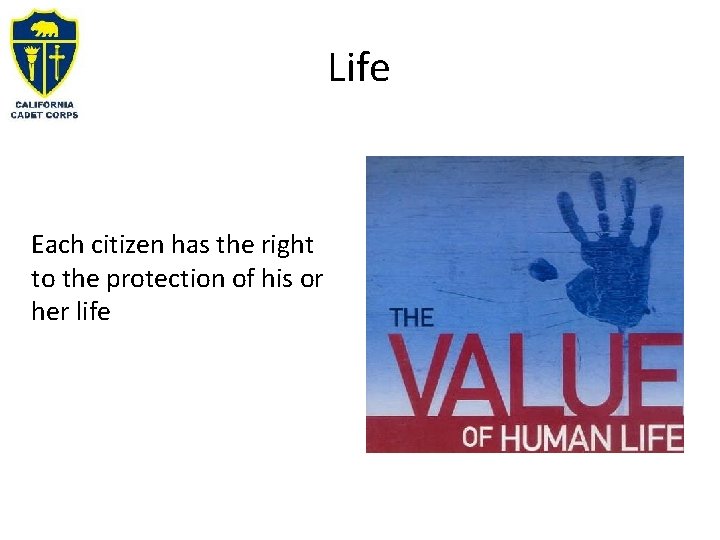 Life Each citizen has the right to the protection of his or her life