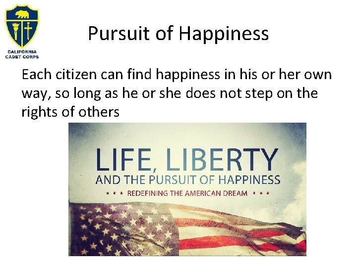 Pursuit of Happiness Each citizen can find happiness in his or her own way,