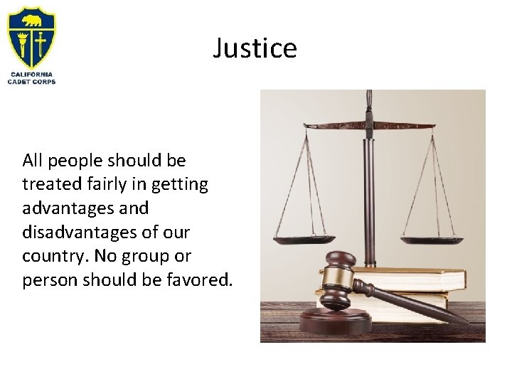 Justice All people should be treated fairly in getting advantages and disadvantages of our