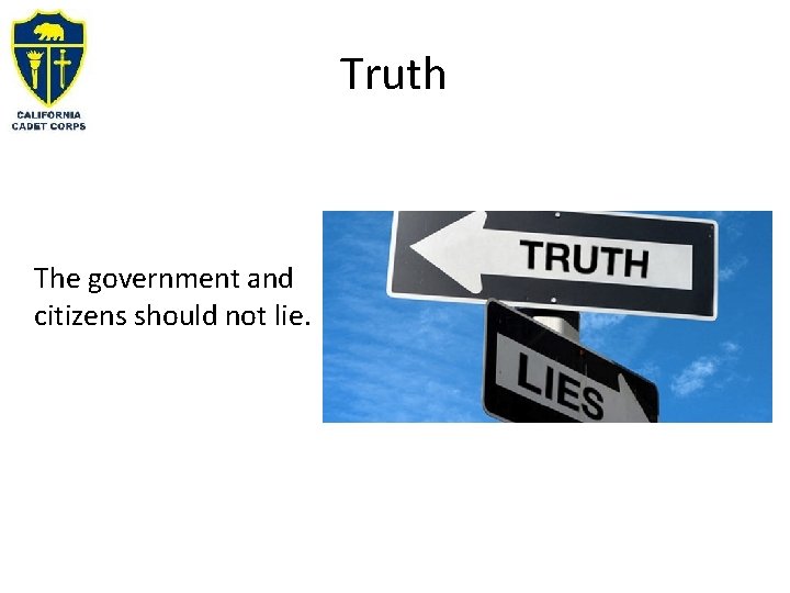 Truth The government and citizens should not lie. 