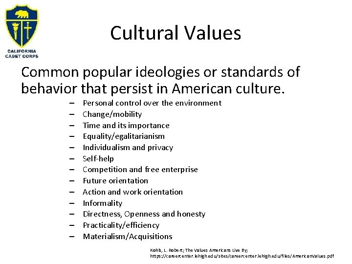 Cultural Values Common popular ideologies or standards of behavior that persist in American culture.