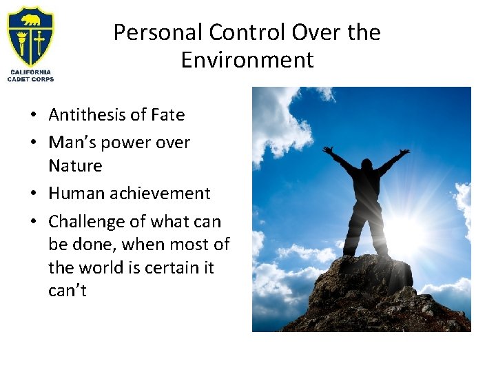 Personal Control Over the Environment • Antithesis of Fate • Man’s power over Nature