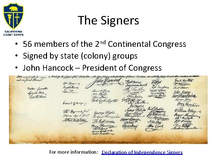 The Signers • 56 members of the 2 nd Continental Congress • Signed by