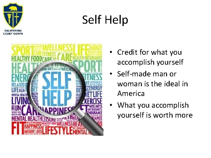 Self Help • Credit for what you accomplish yourself • Self-made man or woman