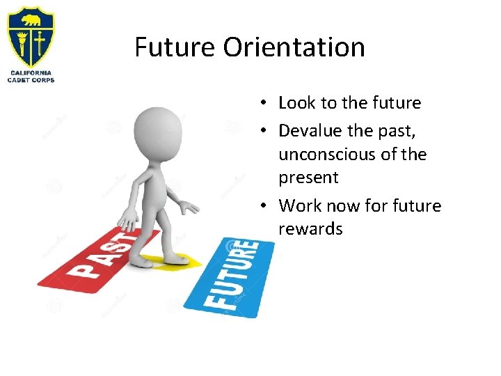 Future Orientation • Look to the future • Devalue the past, unconscious of the