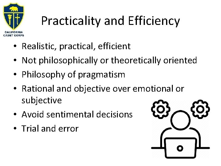 Practicality and Efficiency Realistic, practical, efficient Not philosophically or theoretically oriented Philosophy of pragmatism