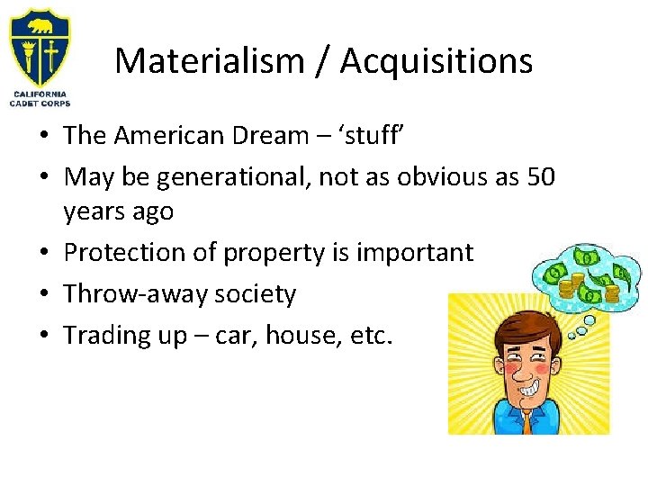 Materialism / Acquisitions • The American Dream – ‘stuff’ • May be generational, not