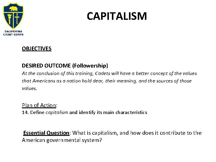 CAPITALISM OBJECTIVES DESIRED OUTCOME (Followership) At the conclusion of this training, Cadets will have