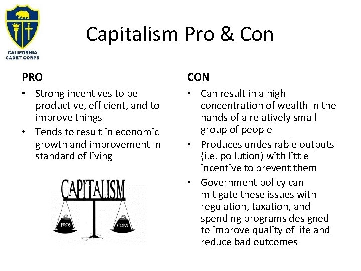 Capitalism Pro & Con PRO CON • Strong incentives to be productive, efficient, and
