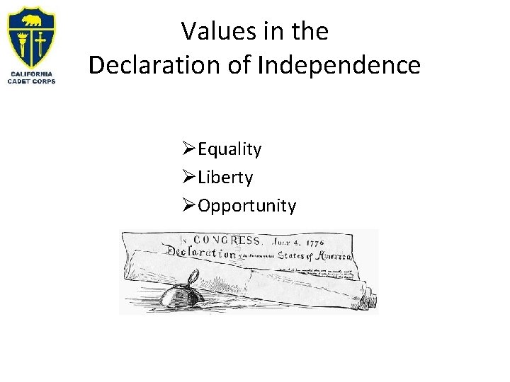 Values in the Declaration of Independence ØEquality ØLiberty ØOpportunity 