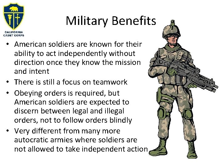 Military Benefits • American soldiers are known for their ability to act independently without