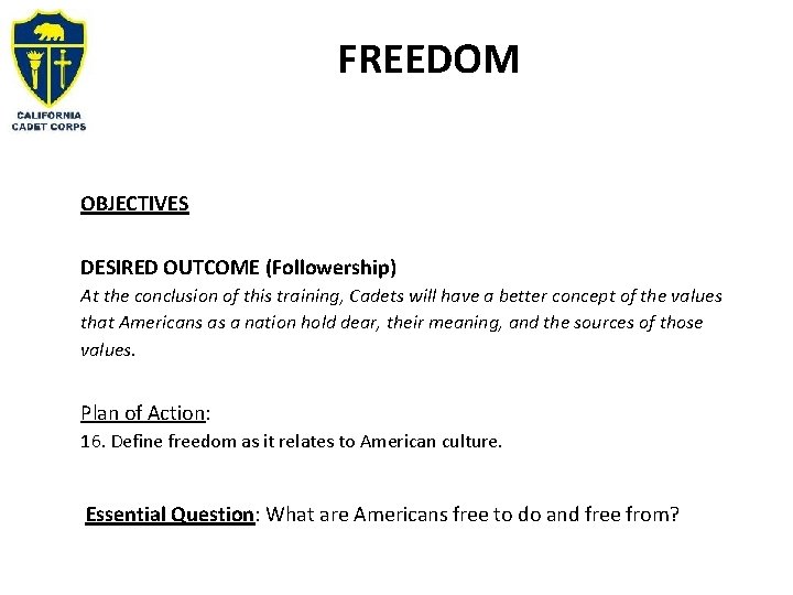 FREEDOM OBJECTIVES DESIRED OUTCOME (Followership) At the conclusion of this training, Cadets will have