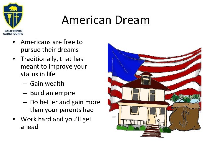 American Dream • Americans are free to pursue their dreams • Traditionally, that has