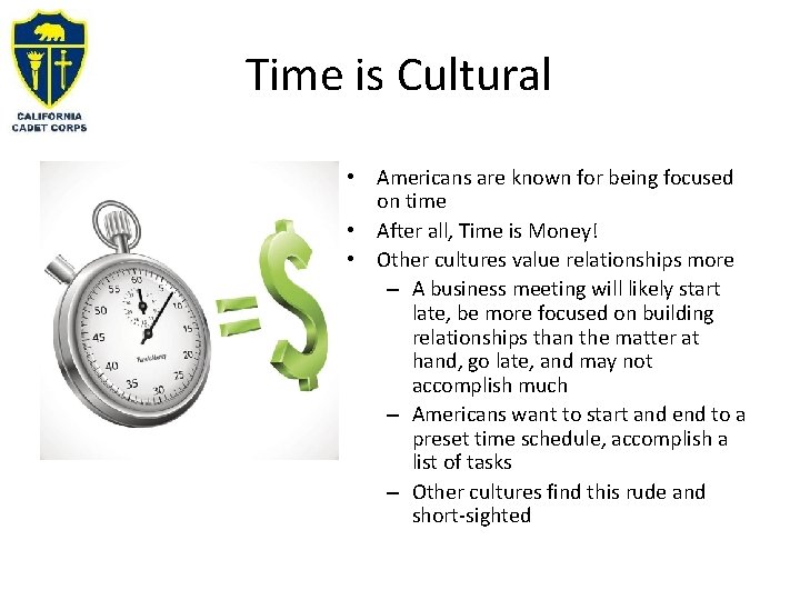 Time is Cultural • Americans are known for being focused on time • After