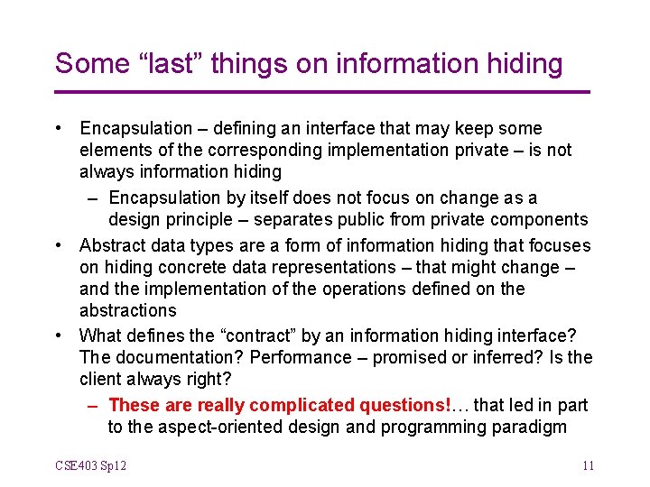 Some “last” things on information hiding • Encapsulation – defining an interface that may