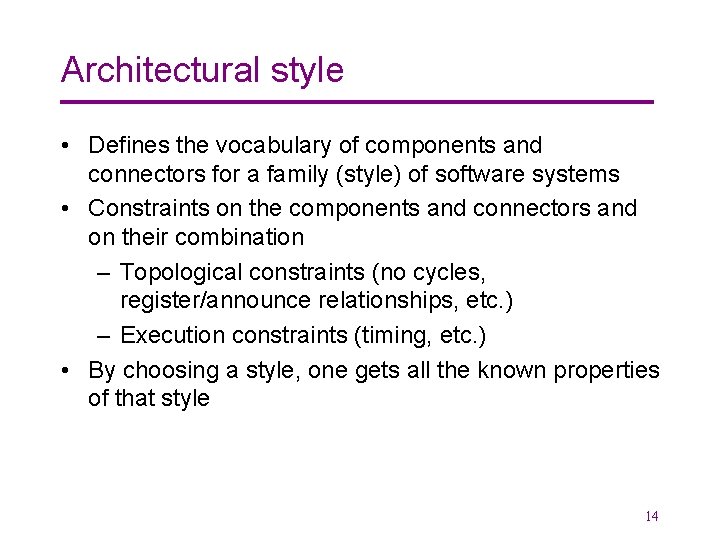 Architectural style • Defines the vocabulary of components and connectors for a family (style)